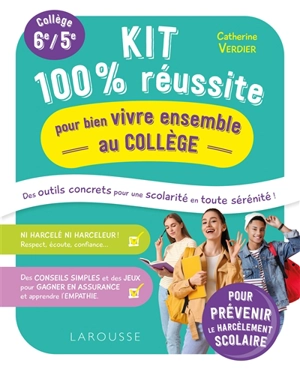 Kit 100 % réussite pour bien vivre ensemble au collège : des outils concrets pour une scolarité en toute sérénité ! : collège 6e, 5e - Catherine Verdier