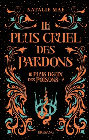 Le plus doux des poisons. Vol. 2. Le plus cruel des pardons - Natalie Mae