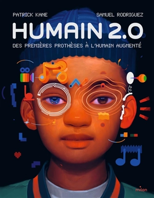 Humain 2.0 : des premières prothèses à l'humain augmenté - Patrick Kane