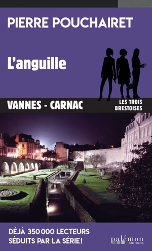 Les trois Brestoises. Vol. 13. L'anguille : Vannes-Carnac - Pierre Pouchairet