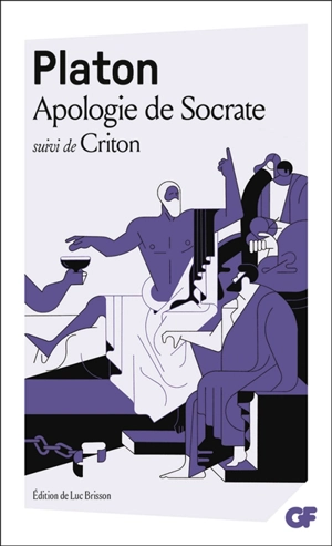 Apologie de Socrate. Criton - Platon