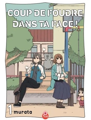 Coup de foudre dans ta face !. Vol. 1 - Yusuke Murata