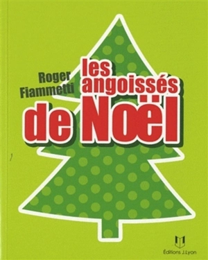 Les angoissés de Noël - Roger Fiammetti