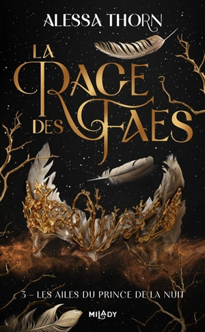 La rage des faes. Vol. 3. Les ailes du prince de la nuit - Alessa Thorn