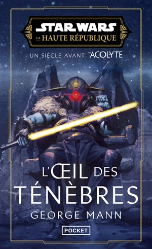 Star Wars : la Haute République. Vol. 6. The eye of darkness - George Mann