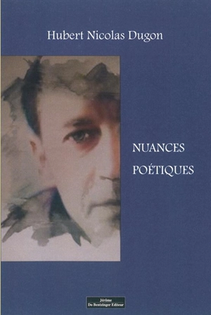 Nuances poétiques - Hubert Nicolas Dugon