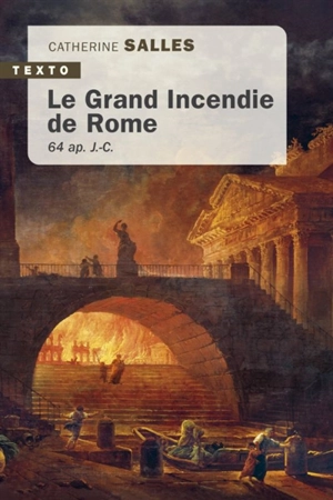 Le grand incendie de Rome : 64 ap. J.-C. - Catherine Salles