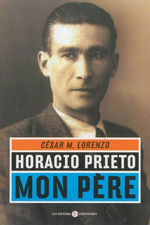 Horacio Prieto, mon père - César M. Lorenzo