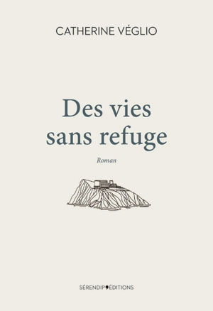 Des vies sans refuge - Catherine Véglio