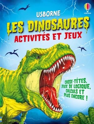 Les dinosaures : Activités et jeux : Dès 7 ans - Kirsteen Robson