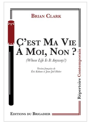 C'est ma vie à moi, non ?. Whose life is it anyway? - Brian Clark