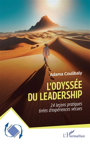 L'odyssée du leadership : 24 leçons pratiques tirées d'expériences vécues - Adama Coulibaly