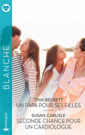 Un papa pour ses filles. Seconde chance pour un cardiologue - Tina Beckett