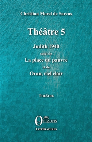 Théâtre. Vol. 5 - Christian Morel de Sarcus
