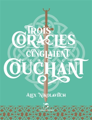 Trois coracles cinglaient vers le couchant - Alex Nikolavitch Racunica