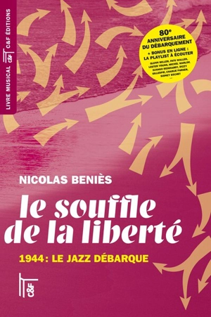 Le souffle de la liberté : 1944, le jazz débarque - Nicolas Béniès