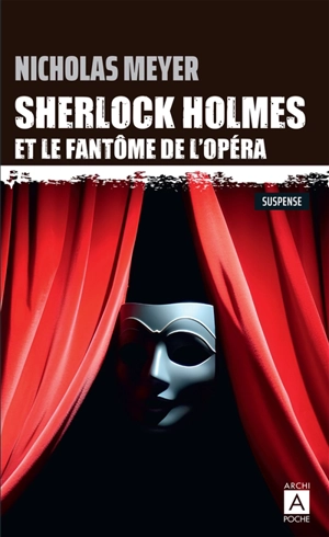 Sherlock Holmes et le fantôme de l'Opéra : d'après les mémoires du Dr John Watson - Nicholas Meyer