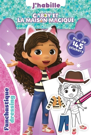 J'habille Gabby et la maison magique : fanchastique dressing : plus de 145 stickers - Dreamworks