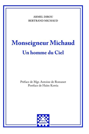 Monseigneur Michaud : un homme du ciel - Armel Dirou