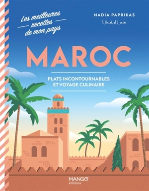 Maroc : plats incontournables et voyage culinaire - Nadia Paprikas