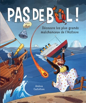 Pas de bol ! : découvre les plus grands malchanceux de l'histoire - Altea Villa