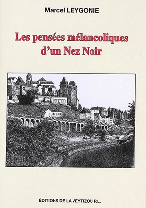 Les pensées mélancoliques d'un Nez noir - Marcel Leygonie