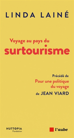 Voyage au pays du surtourisme : une menace, des solutions. Pour une politique du voyage - Linda Lainé