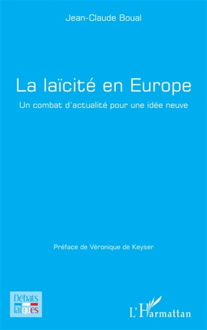 La laïcité en Europe : un combat d'actualité pour une idée neuve - Jean-Claude Boual