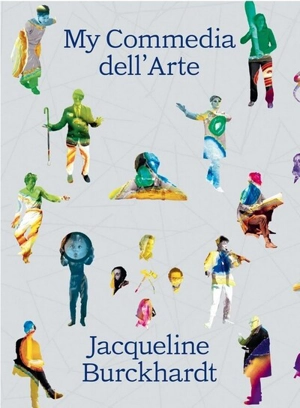 My comedia dell'arte - Jacqueline Burckhardt