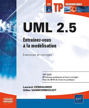 UML 2.5 : entraînez-vous à la modélisation : exercices et corrigés - Laurent Debrauwer