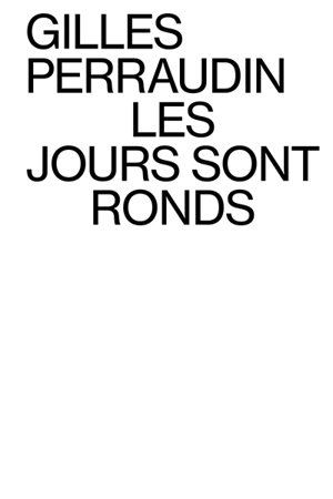 Les jours sont ronds - Gilles Perraudin