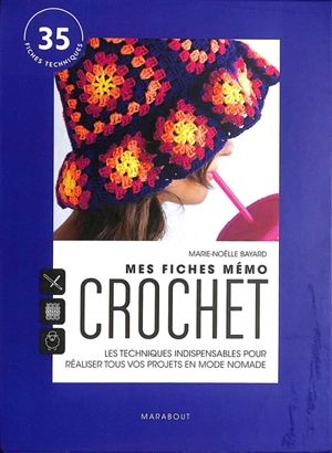 Mes fiches mémo crochet : les techniques indispensables pour réaliser tous vos projets en mode nomade : 35 fiches techniques - Marie-Noëlle Bayard