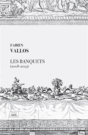 Les banquets (2008-2023) - Fabien Vallos