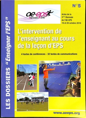 L'intervention de l'enseignant au cours de la leçon d'EPS : actes de la 3ème biennale de l'AE-EPS, 19 et 20 octobre 2019 : 4 textes de conférences, 32 textes de communication - Association pour l'enseignement de l'éducation physique et sportive (France). Biennale (03 ; 2019 ; Bobigny)