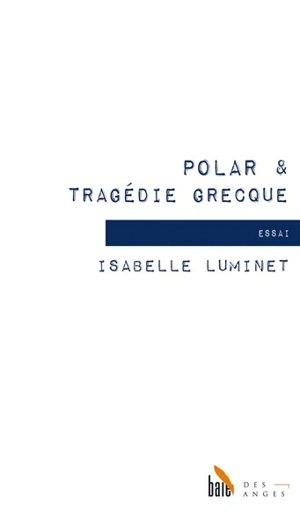 Polar & tragédie grecque - Isabelle Luminet