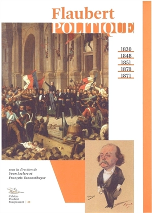 Flaubert politique (1830, 1848, 1851, 1870, 1871) - François Vanoosthuyse