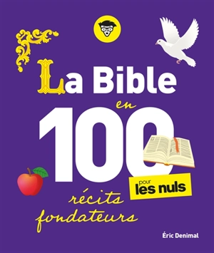 La Bible en 100 récits fondateurs pour les nuls - Eric Denimal