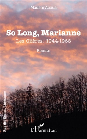 So long, Marianne : les Glières, 1944-1968 - Madani Alioua