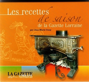 Les recettes de saison de la Gazette lorraine - Jean-Marie Cuny