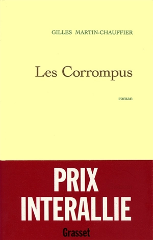 Les corrompus - Gilles Martin-Chauffier