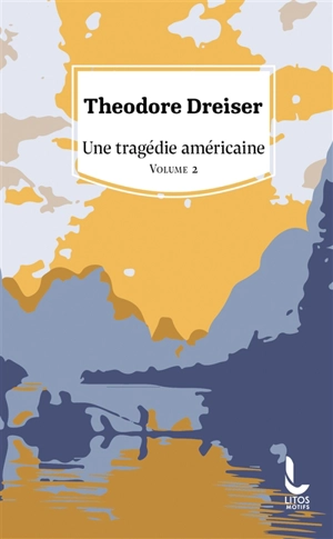 Une tragédie américaine. Vol. 2 - Theodore Dreiser