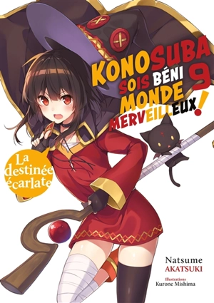 Konosuba : sois béni monde merveilleux !. Vol. 9. La destinée écarlate - Natsume Akatsuki