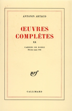 Oeuvres complètes. Vol. 20. Cahiers de Rodez : février-mars 1946 - Antonin Artaud