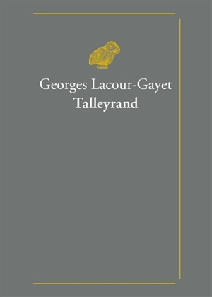 Talleyrand : 1754-1838 - Georges Lacour-Gayet