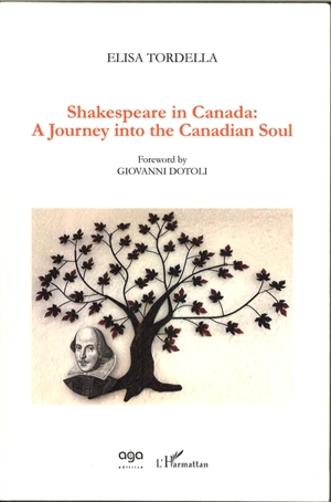 Shakespeare in Canada : a journey into the Canadian soul - Elisa Tordella