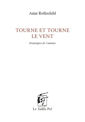 Tourne et tourne le vent - Anne Rothschild