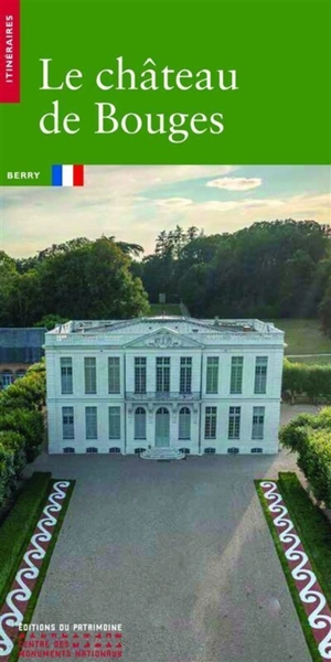 Le château de Bouges : Berry - Vincent Cochet