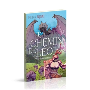 Le chemin de l'Eole. Vol. 1. Will : la rencontre - Flora Rose