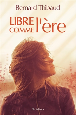 Libre comme l'ère - Bernard Thibaud