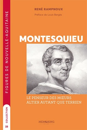 Montesquieu : le penseur des moeurs altier autant que terrien - René Rampnoux